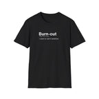 Burnout Definition Funny Work T-Shirt