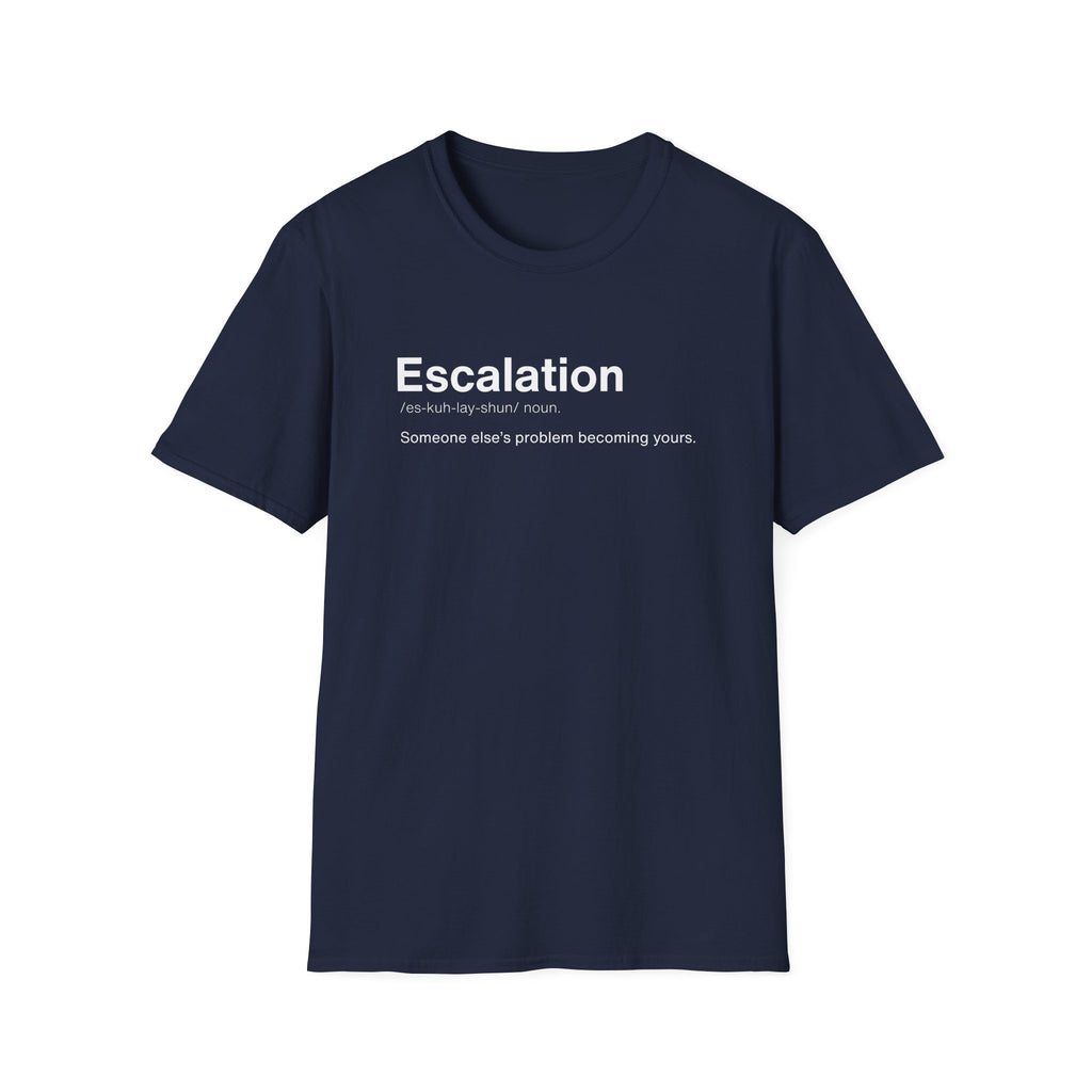 Escalation Definition Funny Workplace T-Shirt