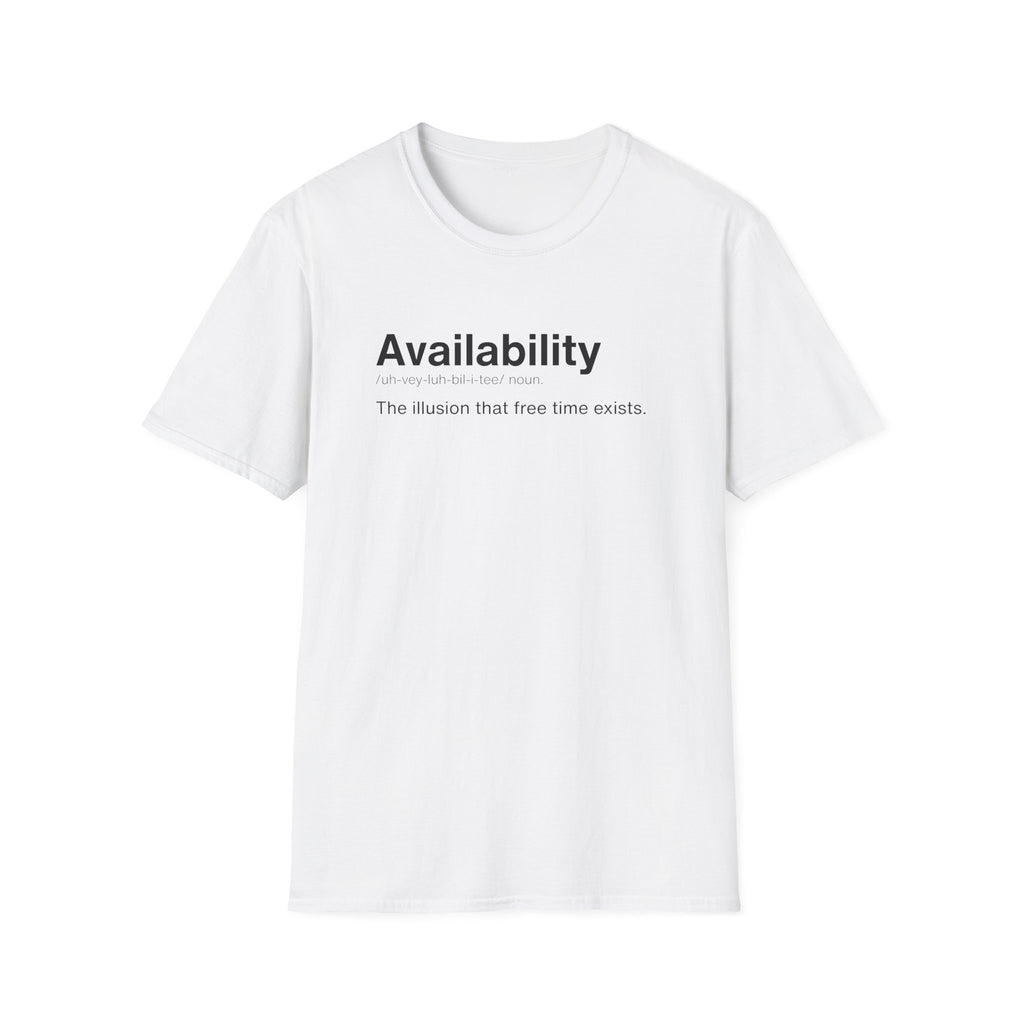 Availability Definition Work Humor T-Shirt